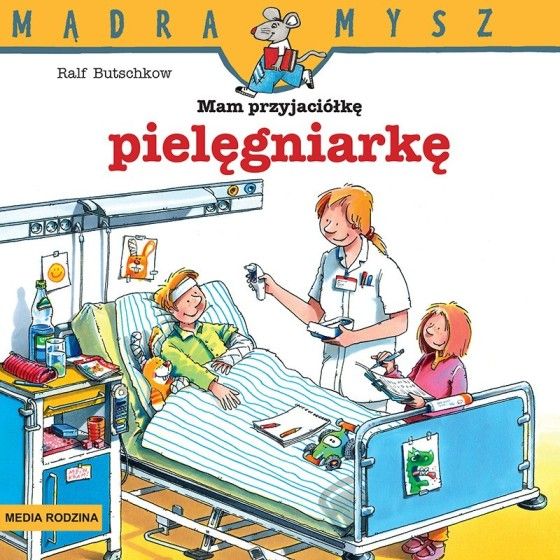 MR Mądra Mysz. Mam przyjaciółkę pielęgniarkę