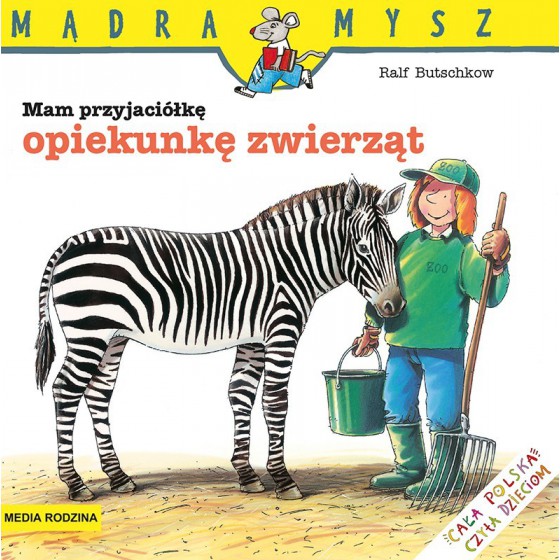 MR Mądra Mysz. Mam przyjaciółkę opiekunkę zwierząt