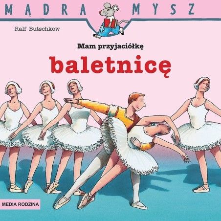 Mr. Wise Mouse. I have a friendly ballerina
