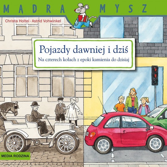 MR Mądra Mysz. Pojazdy dawniej i dziś. Na czterech kołach z epoki kamienia do dzisiaj