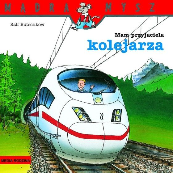 MR Mądra Mysz.Mam przyjaciela kolejarza