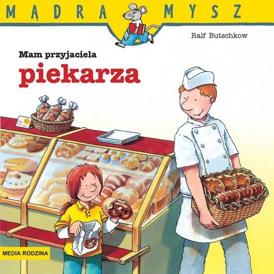 MR Mądra Mysz. Mam przyjaciela piekarza