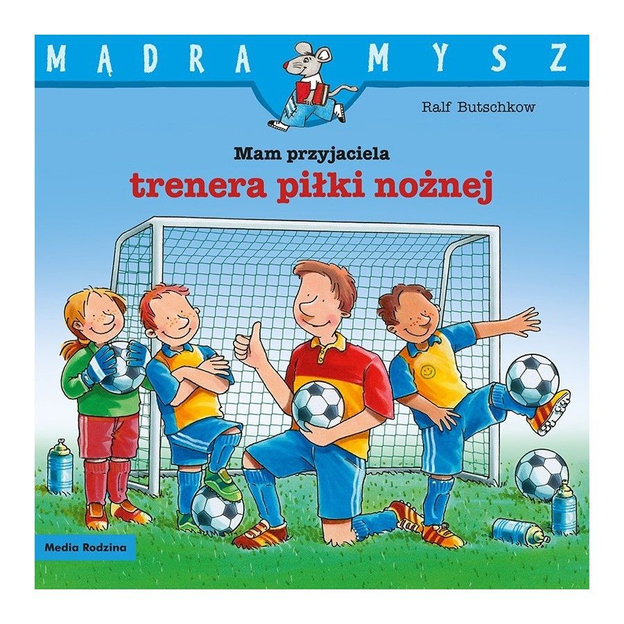 MR Mądra Mysz. Mam przyjaciela trenera piłki nożnej