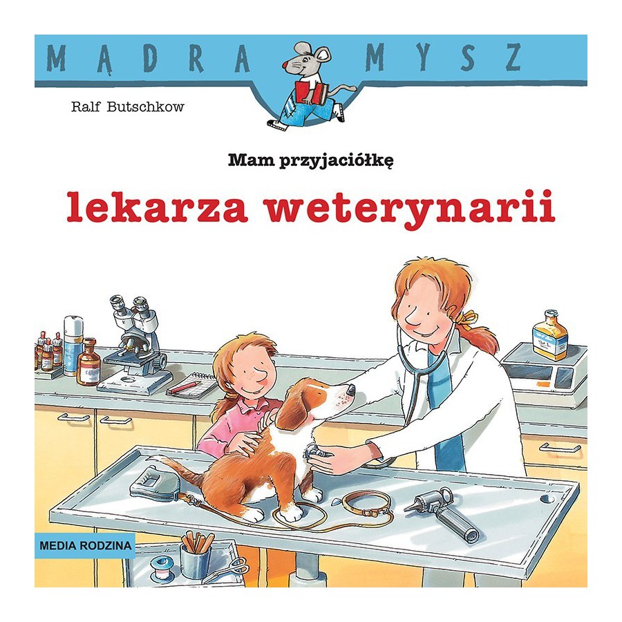 MR Mądra Mysz. Mam przyjaciółkę lekarza weterynarii