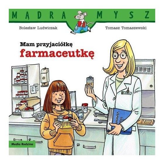 MR Mądra Mysz. Mam przyjaciółkę farmaceutkę