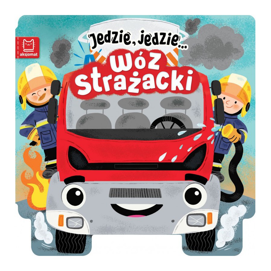 AKSJOMAT JEDZIE, JEDZIE… WÓZ STRAŻACKI - 9788382134827