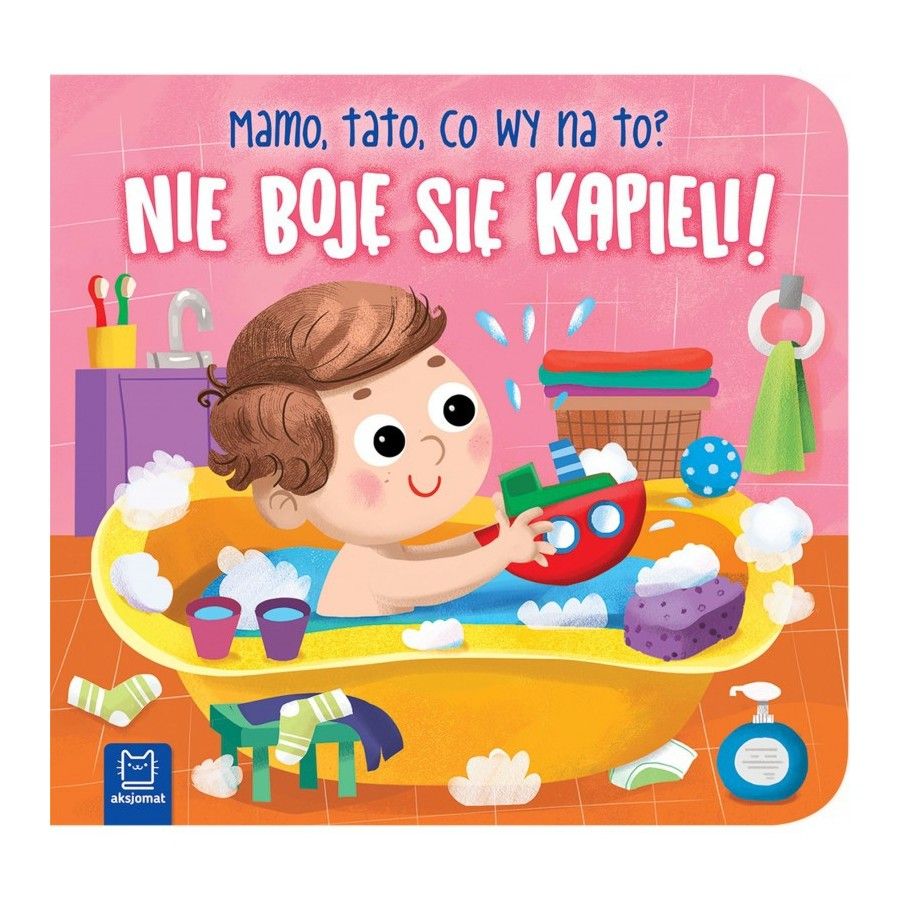 AKSJOMAT Nem félek a fürdéstől! Anya, apa, mi a baj?