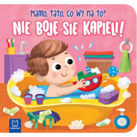 AKSJOMAT NIE BOJĘ SIĘ KĄPIELI! MAMO, TATO, CO WY NA TO?