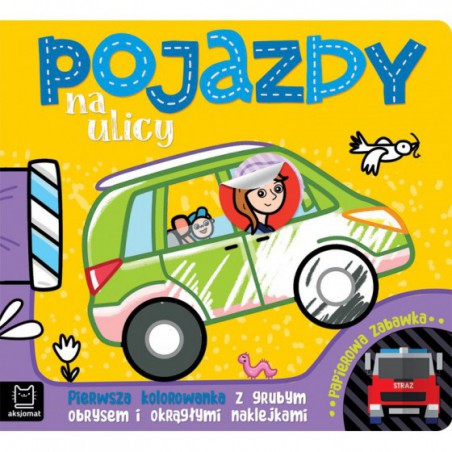 AKSJOMAT POJAZDY NA ULICY. PIERWSZA KOLOROWANKA Z GRUBYM OBRYSEM I OKRĄGŁYMI NAKLEJKAMI. PAPIEROWA ZABAWKA