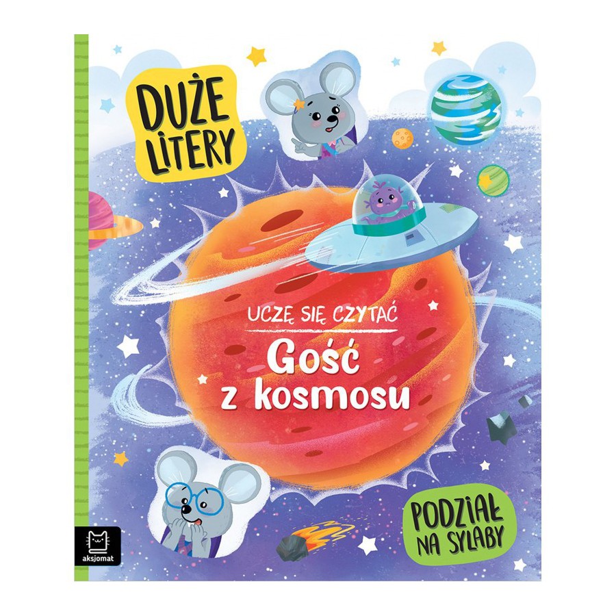 AKSJOMAT UCZĘ SIĘ CZYTAĆ. GOŚĆ Z KOSMOSU. DUŻE LITERY. 