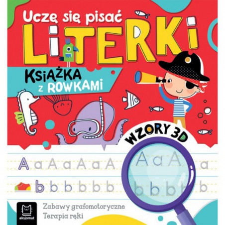 AKSJOMAT UCZĘ SIĘ PISAĆ LITERKI. KSIĄŻKA Z ROWKAMI. WZORY 3D. ZABAWY GRAFOMOTORYCZNE, TERAPIA RĘKI