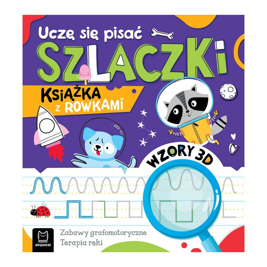 AKSJOMAT UCZĘ SIĘ PISAĆ SZLACZKI. KSIĄŻKA Z ROWKAMI. 