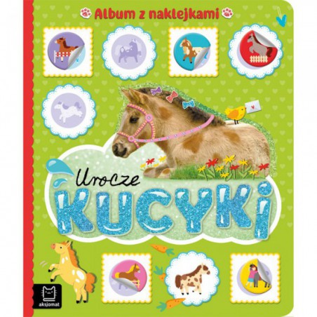 AKSJOMAT UROCZE KUCYKI. ALBUM Z NAKLEJKAMI