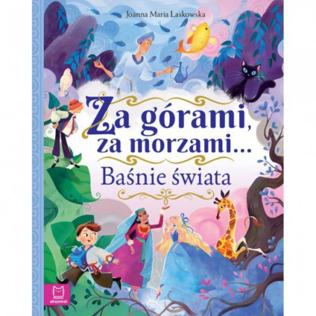 AKSJOMAT ZA GÓRAMI, ZA MORZAMI… BAŚNIE ŚWIATA