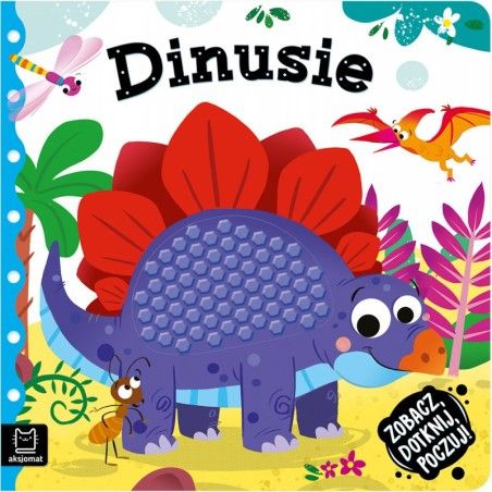 AKSJOMAT Vidieť, dotknúť sa, cítiť sa! Dinusie. Zmyslová kniha