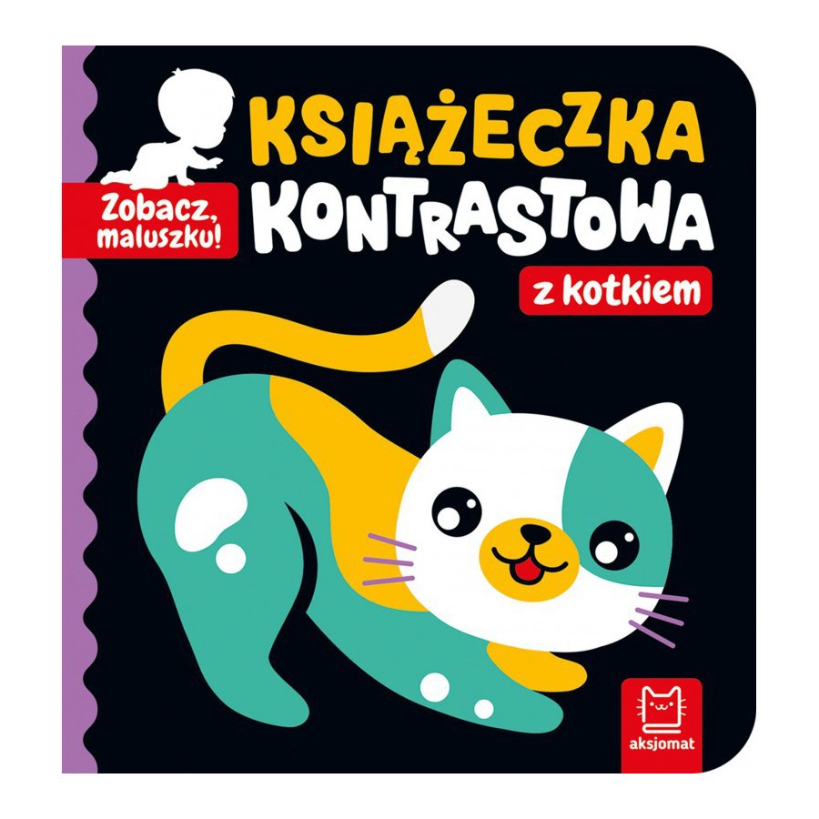 AKSJOMAT ZOBACZ, MALUSZKU! KSIĄŻECZKA KONTRASTOWA Z KOTKIEM -