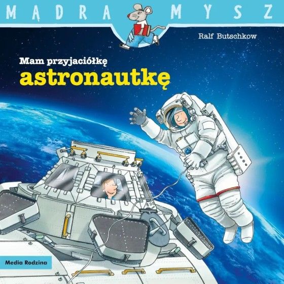 Mr. Wise egér. Van egy barátom, aki Astronaut - 9788382657265