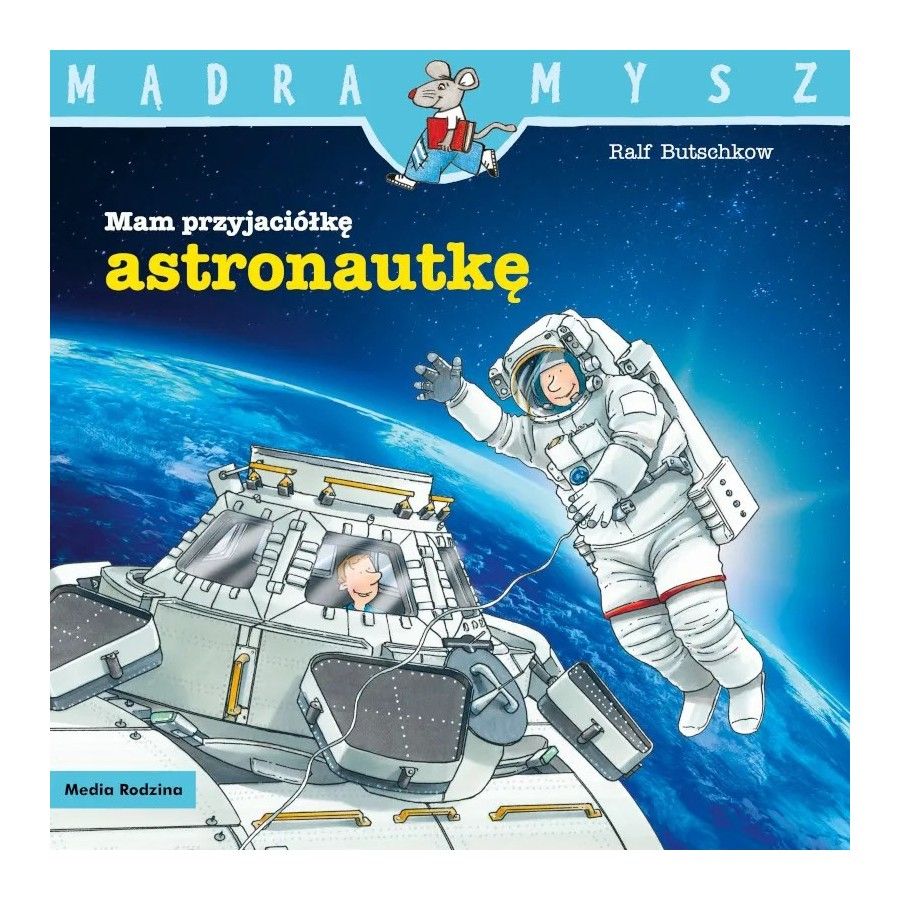 MR Mądra Mysz. Mam przyjaciółkę astronautkę