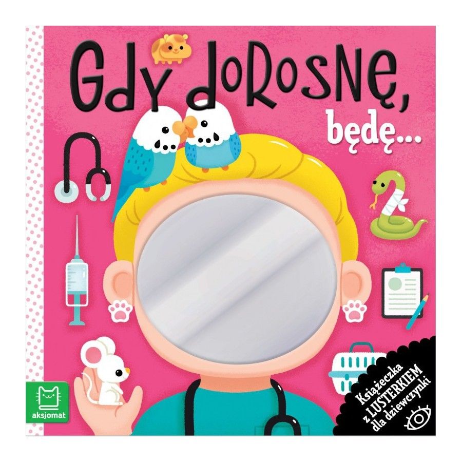 Axióma, amikor felnő, én ... Foglalom egy tükörrel