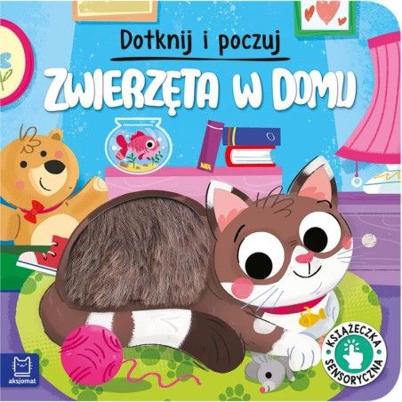 Aksjomat Dotknij i poczuj. Zwierzęta w domu. Książeczka sensoryczna