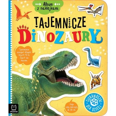 Aksjomat Album z naklejkami. Tajemnicze dinozaury. Ciekawostki dla dzieci