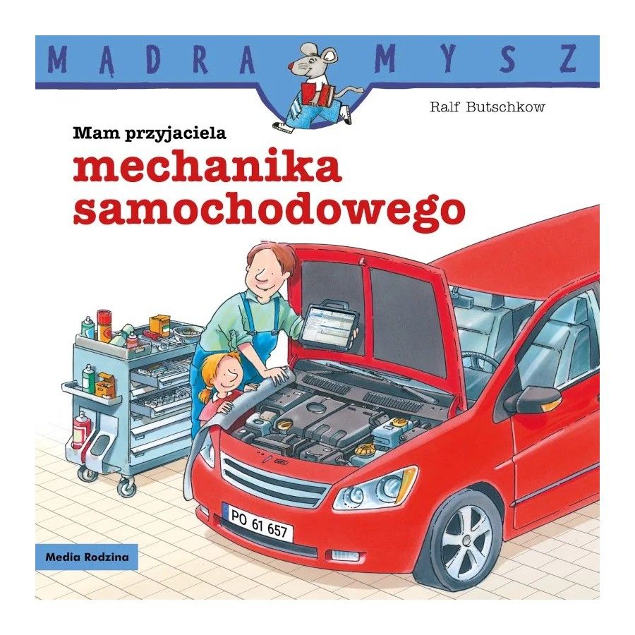 Mądra Mysz. Mam przyjaciela mechanika samochodowego -