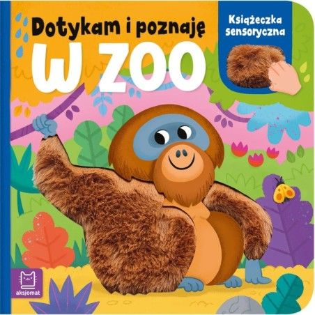 Aksjomat Dotykam i poznaję. W zoo. Książeczka sensoryczna