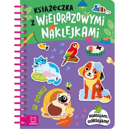 Aksjomat  Książeczka z wielorazowymi naklejkami. W domu. Naklejam, odklejam!