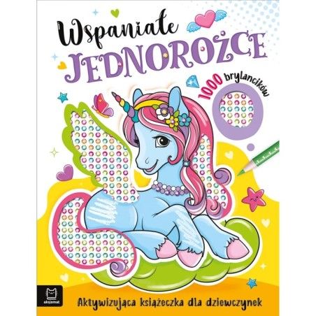 Aksjomat Wspaniałe jednorożce. Aktywizująca książeczka dla dziewczynek. 1000 brylancików
