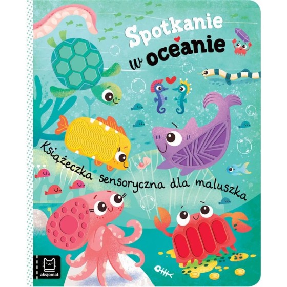 Aksjomat Spotkanie w oceanie. Książeczka sensoryczna dla maluszka