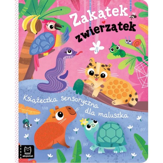 Aksjomat Zakątek zwierzątek. Książeczka sensoryczna dla maluszka