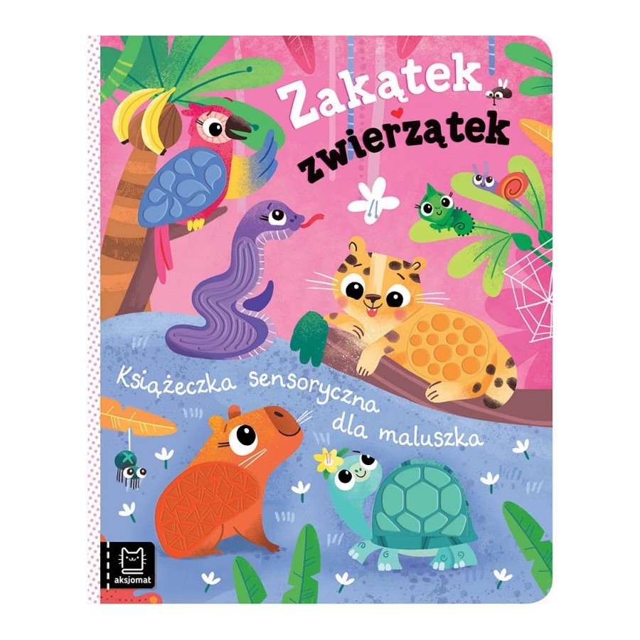 Aksjomat Zakątek zwierzątek. Książeczka sensoryczna dla maluszka