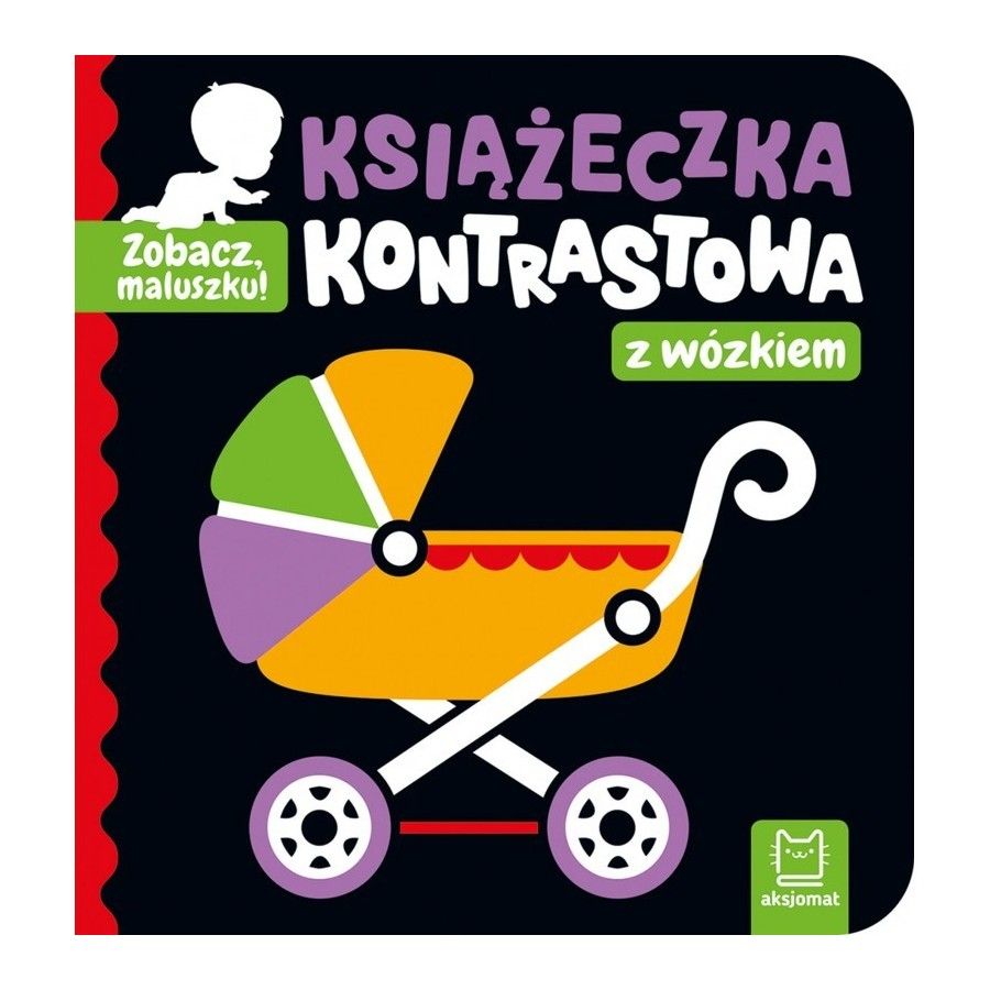 Aksjomat Zobacz, maluszku! Książeczka kontrastowa z wózkiem