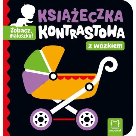 Aksjomat Zobacz, maluszku! Książeczka kontrastowa z wózkiem